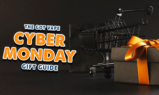 The Got Vape Cyber Monday Gift Guide!